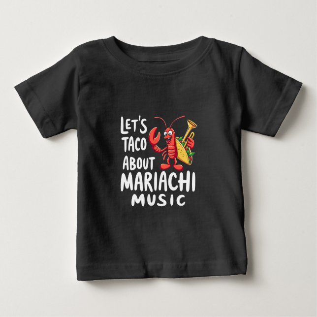 Taco Über Mariachi Music: Funny Lobster Baby T-shirt (Vorderseite)