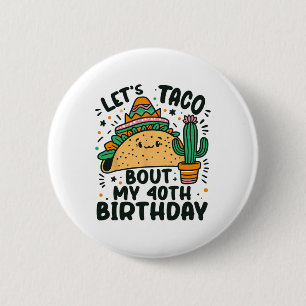 Taco über meinen 40. Geburtstag, Mexikanischer Par Button