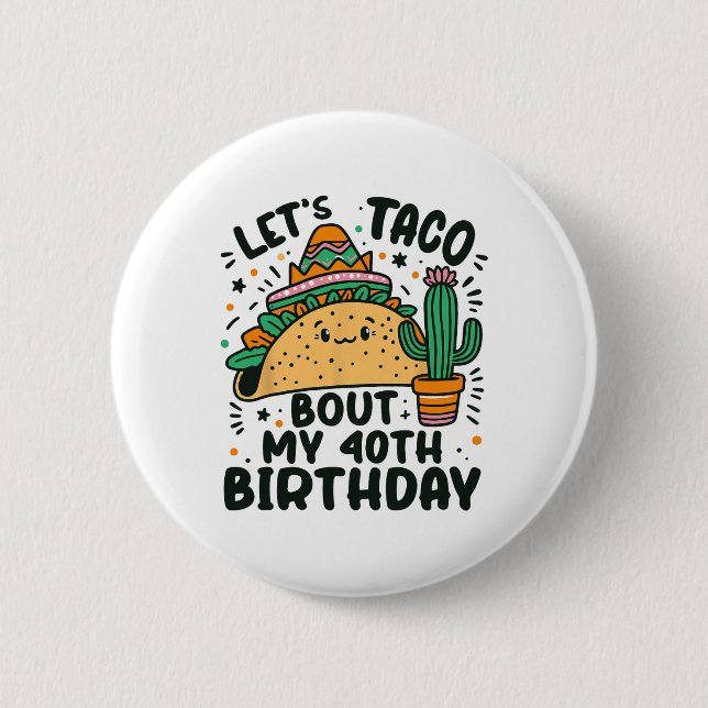 Taco über meinen 40. Geburtstag, Mexikanischer Par Button (Vorderseite)