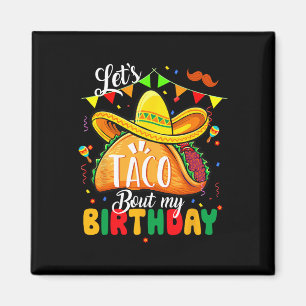 Taco Über meinen Geburtstag Funny Cinco De Mayo Me Magnet