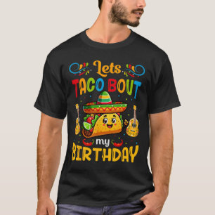 Taco über meinen Geburtstag Taco Birthday Taco Lo T-Shirt