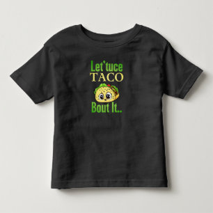 Taco-Vorträge: "Lettuce Taco 'Bout It' Kleinkind T-shirt