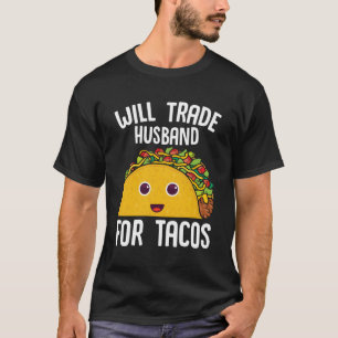 Taco wird Ehemann für Tacos mexikanisches Essen ta T-Shirt