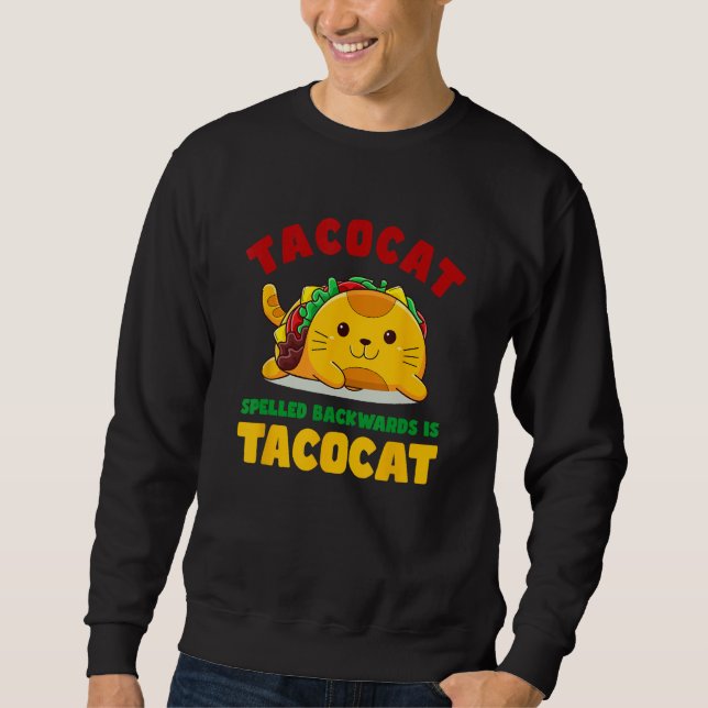 Tacocat Spelled Backwards Is Tacocat Cute Cat Taco Sweatshirt (Vorderseite)