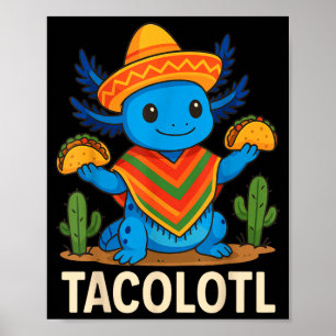Tacolotl Taco Axolotl  Poster