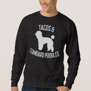 Tacos &amp Standard Poodles Dog Lover Geschenk Sweatshirt