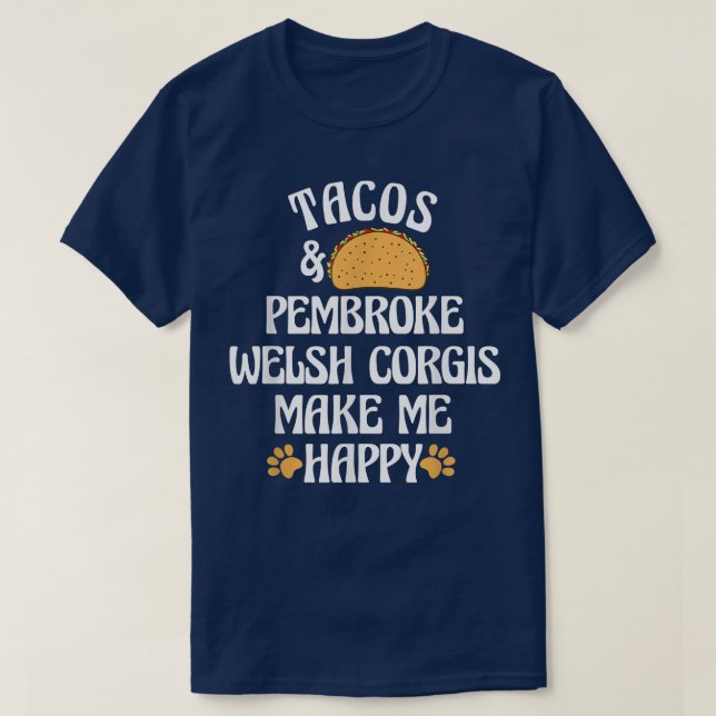 Tacos and Pembroke Welsh Corgis Are Happy Dog Love T-Shirt (Design vorne)