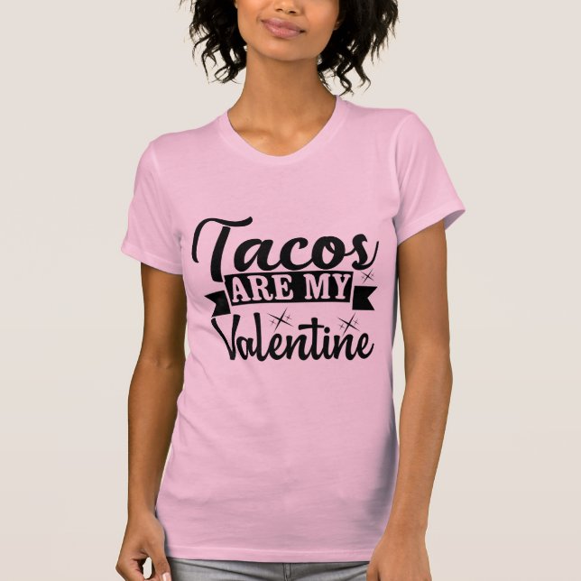 Tacos Are My Valentine Funny Taco Lover Valentine T-Shirt (Vorderseite)