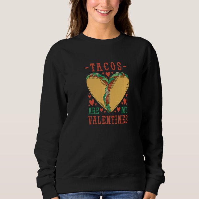 Tacos are My Valentine Love Heart Men Women Novelt Sweatshirt (Vorderseite)