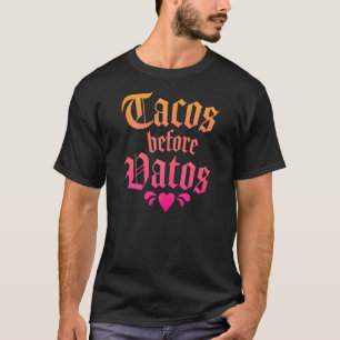 Tacos Before Vatos Mexican Latina Quote Sprichwort T-Shirt