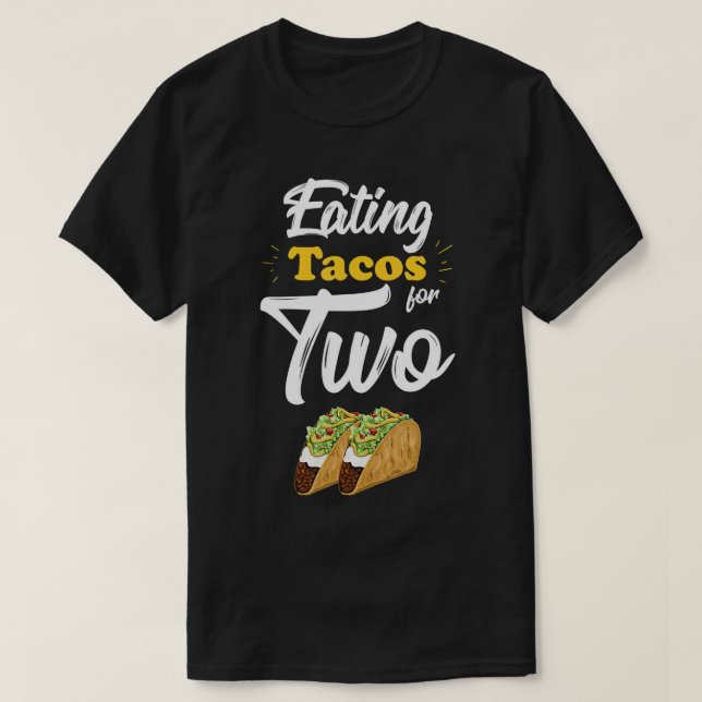 Tacos essen für zwei lustige Schwangerschaftsankün T-Shirt (Design vorne)