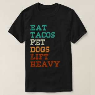 Tacos essen Hunde streicheln Gewichte heben T-Shirt