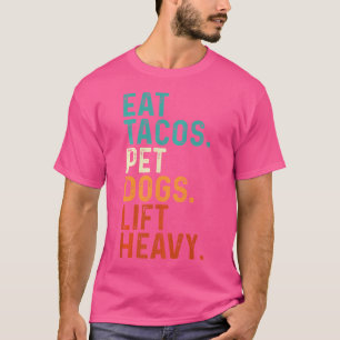 Tacos essen Hunde streicheln Schweres heben Lustig T-Shirt