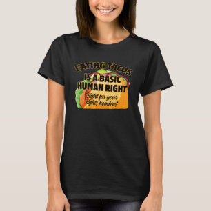 Tacos essen ist ein grundlegendes Menschenrecht T-Shirt