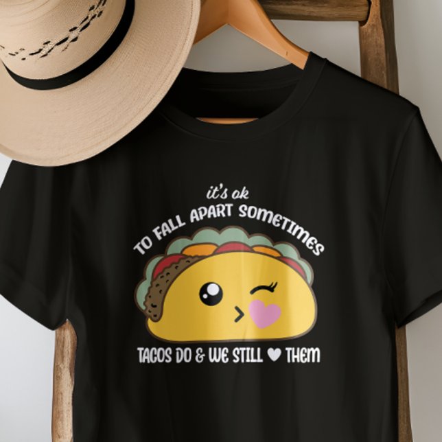 Tacos Fall Apart Meme T - Shirt (Just because we all love Tacos!)