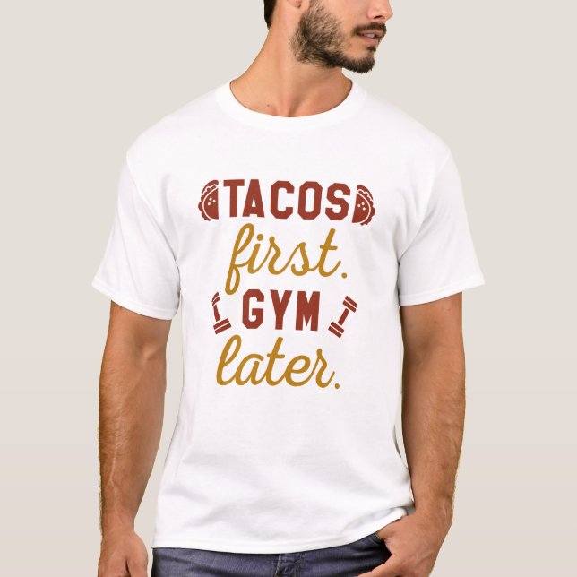 Tacos First Gym Spater T-Shirt (Vorderseite)