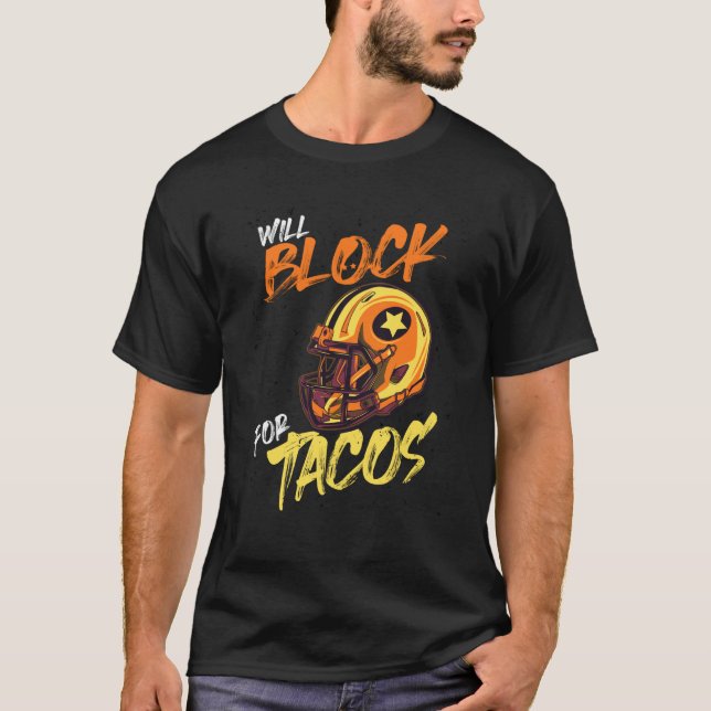 Tacos Football Player Lineman Will Block For Tacos T-Shirt (Vorderseite)