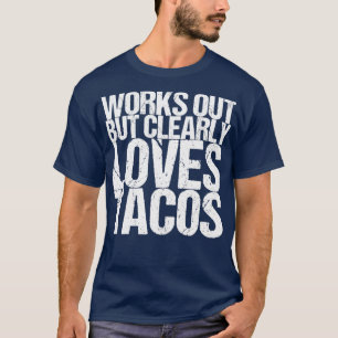 Tacos funktioniert, aber eindeutig Lieben T-Shirt