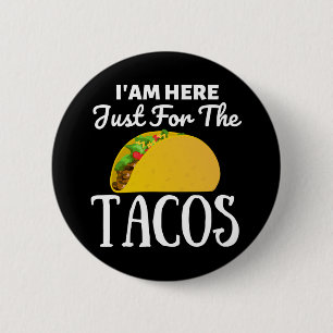 TACOS Ich bin hier nur für die Tacos Button