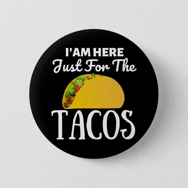 TACOS Ich bin hier nur für die Tacos Button (Vorderseite)