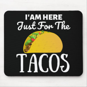 TACOS Ich bin hier nur für die Tacos Mousepad
