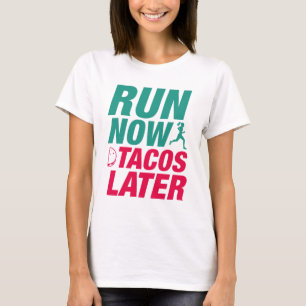 Tacos Jetzt Rennen Später T-Shirt