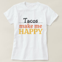 Tacos Macht Mich Glücklich Zitat Lebendige Moderne T-Shirt