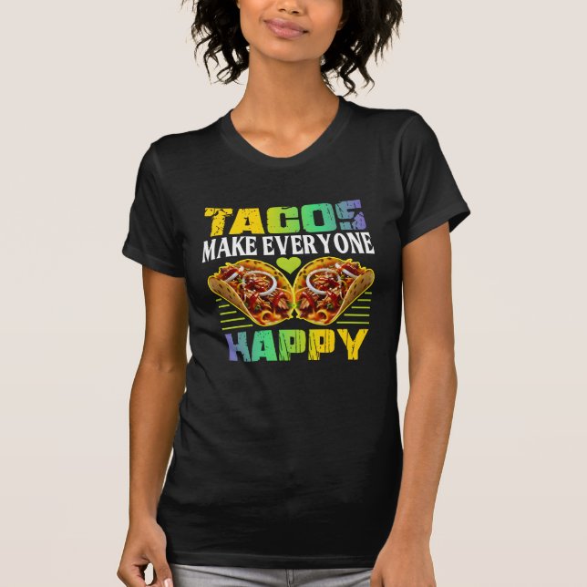 tacos make everyone happy design for fans T-Shirt (Vorderseite)