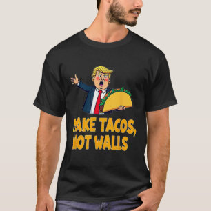 Tacos Not Walls Funny Trump Taco Dienstag T-Shirt