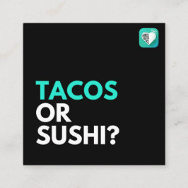 TACOS ODER SUSHI QUADRATISCHE VISITENKARTE