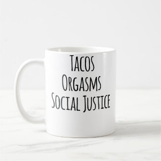 Tacos Orgasms Social Justice For Women Taco Lover Kaffeetasse