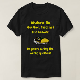Tacos sind die Antwort - Funny Zitat T-Shirt