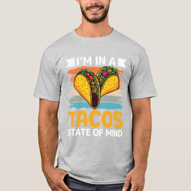Tacos State of Mind Funny Foodie T-Shirt (Vorderseite)