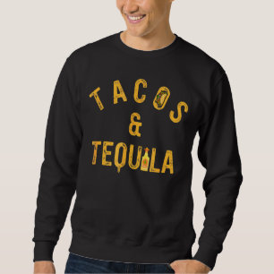 Tacos & Tequila Taco Sprichwort Slogan Lieben Sweatshirt