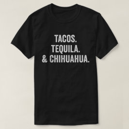 Tacos Tequila und Chihuahua T-Shirt