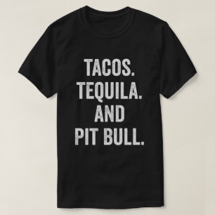 Tacos Tequila und Pit Bull T-Shirt