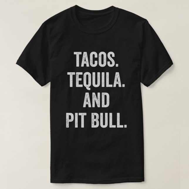 Tacos Tequila und Pit Bull T-Shirt (Design vorne)