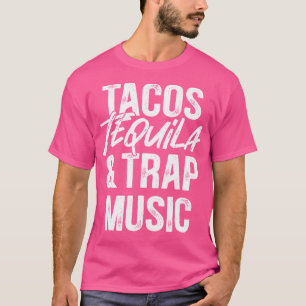 Tacos Tequila und Trap-Musik Mexikanisches Essen T T-Shirt