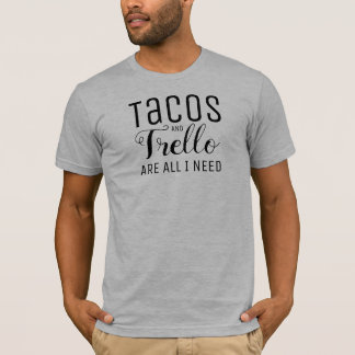 Tacos u. Trello sind alle, die ich T-Shirt