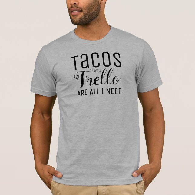 Tacos u. Trello sind alle, die ich T-Shirt (Vorderseite)