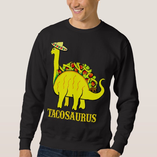 Tacosaurus Cinco De Mayo Taco Dinosaur T-Shirt Sweatshirt (Vorderseite)