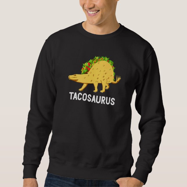 Tacosaurus Rex  Cinco De Mayo Taco Dinosaur Nahrun Sweatshirt (Vorderseite)
