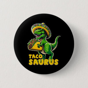 Tacosaurus Taco Dinosaur T Rex Dino Cinco De Mayo Button