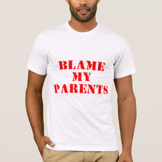 Tadeln Sie meine Eltern T-Shirt