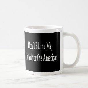 Tadeln Sie mich nicht, den ich für die Tasse