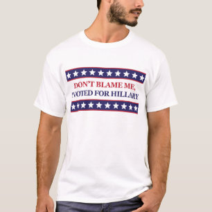 Tadeln Sie mich nicht, den ich für Hillary Clinto T-Shirt