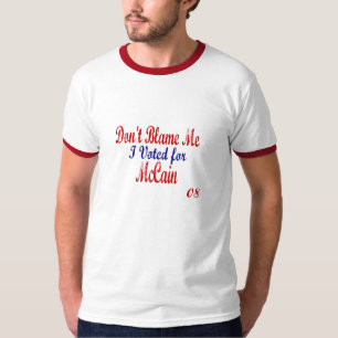 Tadeln Sie mich nicht, den ich für McCain wählte T-Shirt