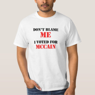 Tadeln Sie mich nicht, den ich für Mccain wählte T-Shirt