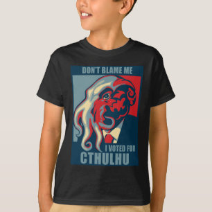 Tadeln Sie mich nicht, ich wählte für Cthulhu T-Shirt