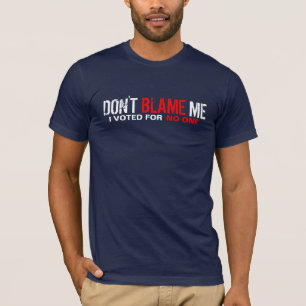 Tadeln Sie mich nicht! Ich wählte für niemand T-Shirt